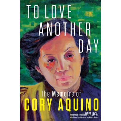 To Love Another Day: The Memoirs of Cory Aquino