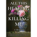 All This Healing is Killing Me: A Memoir
