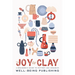 The Joy of Clay: A Beginner's Guide to Pottery and Ceramics