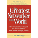 The Greatest Networker in the World: The story that has changed the lives of millions Now it can change yours!