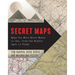 Secret Maps: Maps You Were Never Meant to See, from the Middle Ages to Today