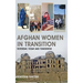 Afghan Women in Transition: Yesterday, Today and Tomorrow