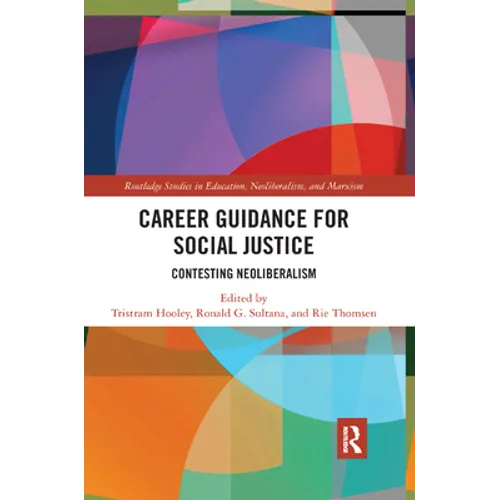 Career Guidance for Social Justice: Contesting Neoliberalism