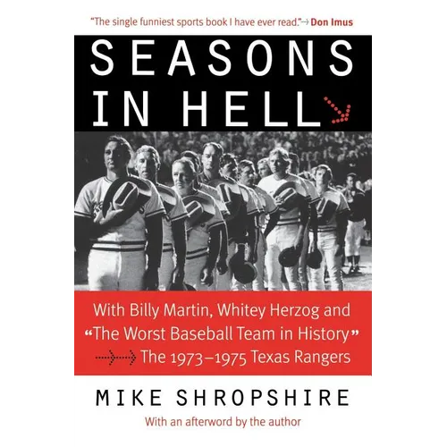 Seasons in Hell: With Billy Martin, Whitey Herzog and the Worst Baseball Team in History--The 1973-1975 Texas Rangers