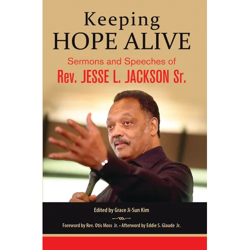 Keeping Hope Alive: Sermons and Speeches of Rev. Jesse L. Jackson, Sr.