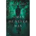 The Man He Never Was