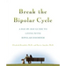 Break the Bipolar Cycle: A Day by Day Guide to Living with Bipolar Disorder