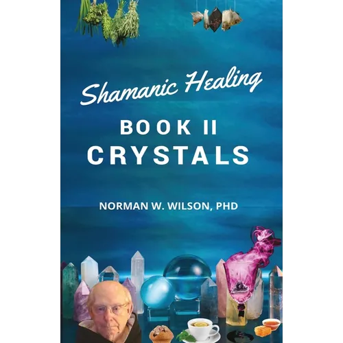 Healing The Shaman's Way - Book 2 - Crystals