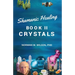 Healing The Shaman's Way - Book 2 - Crystals