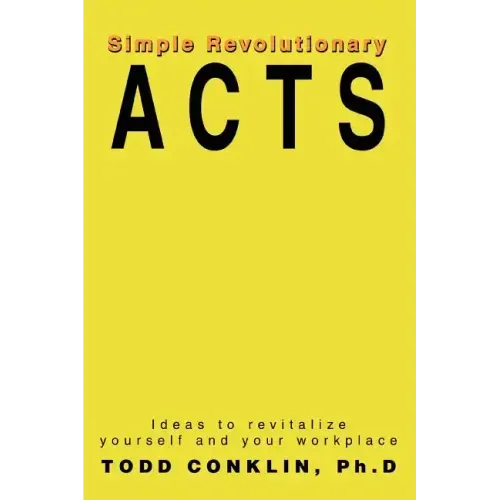 Simple Revolutionary Acts: Ideas to revitalize yourself and your workplace
