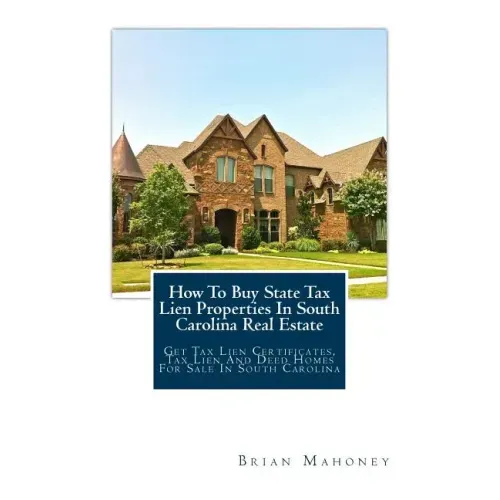 How To Buy State Tax Lien Properties In South Carolina Real Estate: Get Tax Lien Certificates, Tax Lien And Deed Homes For Sale In South Carolina