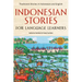 Indonesian Stories for Language Learners: Traditional Stories in Indonesian and English (Online Audio Included)