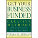 Get Your Business Funded: Creative Methods for Getting the Money You Need