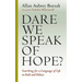 Dare We Speak of Hope?: Searching for a Language of Life in Faith and Politics