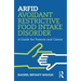 Arfid Avoidant Restrictive Food Intake Disorder: A Guide for Parents and Carers