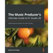 The Music Producer's Ultimate Guide to FL Studio 20: Create production-quality music with FL Studio