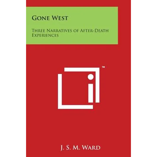 Gone West: Three Narratives of After-Death Experiences