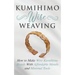 Kumihimo Wire Weaving: How to Make Wire Kumihimo Braids With Affordable Metals and Minimal Tools