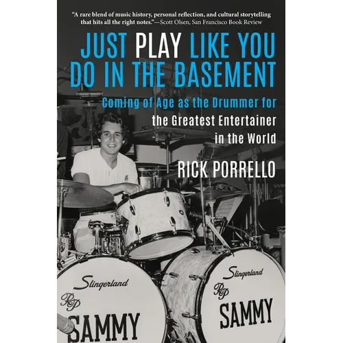 Just Play Like You Do in the Basement: Coming of Age as the Drummer for the Greatest Entertainer in the World