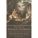 The Life of Francis Marion: The True Story of South Carolina's Swamp Fox