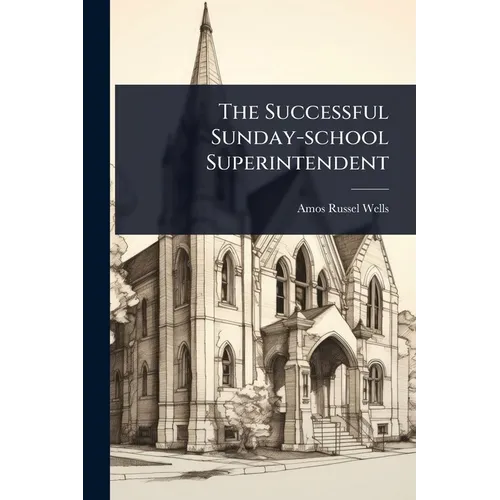 The Successful Sunday-school Superintendent