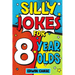 Silly Jokes For 8 Year Olds: Laugh Out Loud Fun For 8 Year Olds