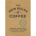 The New Rules of Coffee: A Modern Guide for Everyone