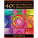 Coloring Books For Adults Volume 5: 40 Stress Relieving And Relaxing Patterns