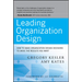 Leading Organization Design: How to Make Organization Design Decisions to Drive the Results You Want