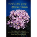 You Can Grow African Violets: The Official Guide Authorized by the African Violet Society of America, Inc.
