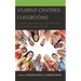 Student-Centered Classrooms: Research-Driven and Inclusive Strategies for Classroom Management