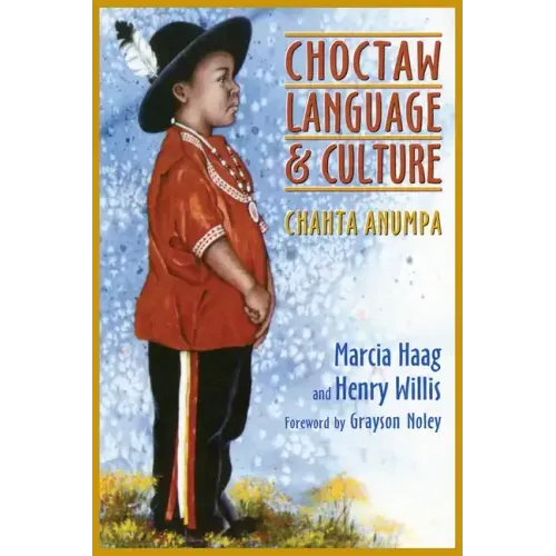 Choctaw Language and Culture: Chahta Anumpa, Volume 1 Volume 1
