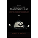 The Principles of Masonic Law: A Treatise on the Constitutional Laws, Usages and Landmarks of Freemasonry