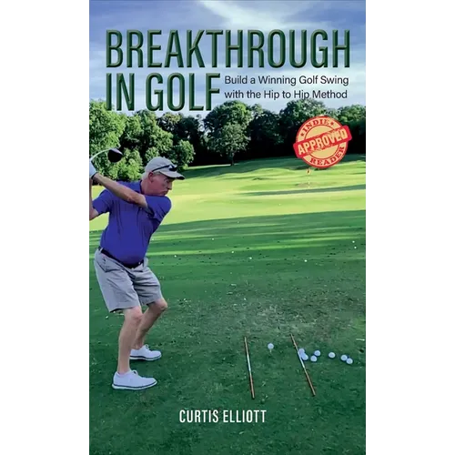 Breakthrough in Golf: Building a Winning Golf Swing with the Hip to Hip Method
