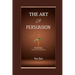 The Art of Persuasion: Winning Over Your Audience