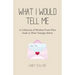 What I Would Tell Me: A Collection of Wisdom From Wise Souls to Their Younger Selves