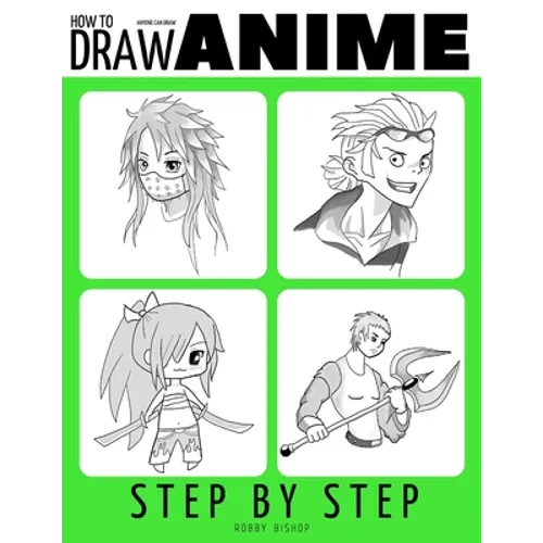 Anyone Can Draw Anime: Easy Step-by-Step Drawing Tutorial for Kids, Teens, and Beginners. How to Iearn To Draw Manga And Anime. Book 1