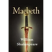 Macbeth by William Shakespeare.