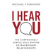 I Hear You: The Surprisingly Simple Skill Behind Extraordinary Relationships