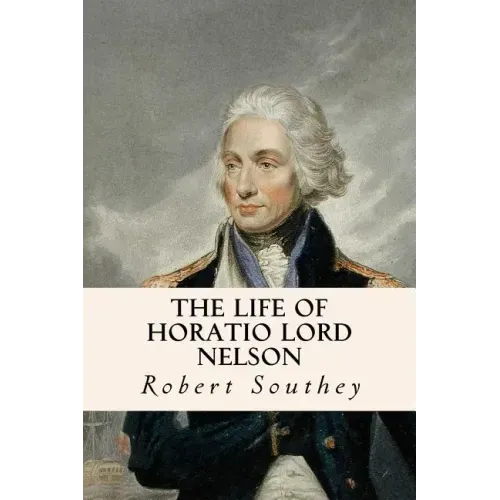 The Life of Horatio Lord Nelson