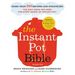 The Instant Pot Bible: More Than 350 Recipes and Strategies: The Only Book You Need for Every Model of Instant Pot