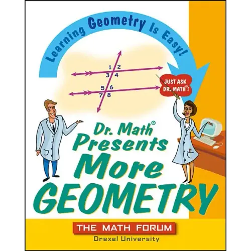 Dr. Math Presents More Geometry: Learning Geometry Is Easy! Just Ask Dr. Math
