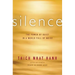 Silence: The Power of Quiet in a World Full of Noise