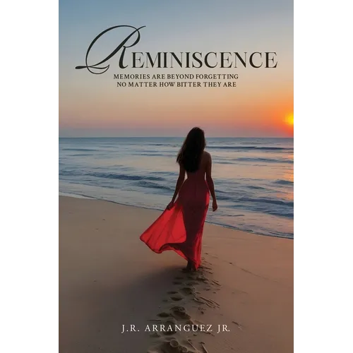 Reminiscence: Memories Are Beyond Forgetting No Matter How Bitter They Are