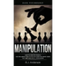 Manipulation: Dark Psychology - How to Analyze People and Influence Them to Do Anything You Want Using NLP and Subliminal Persuasion