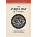 The Astrology of Nations: Casting and Interpreting Charts for Nations, Politics, and Economies