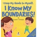 I Keep My Hands to Myself. I Know My Boundaries!: An Affirmation-Themed Toddler Book About Boundaries (Ages 2-4)
