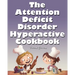 The Attention Deficit Disorder Hyperactive Cookbook