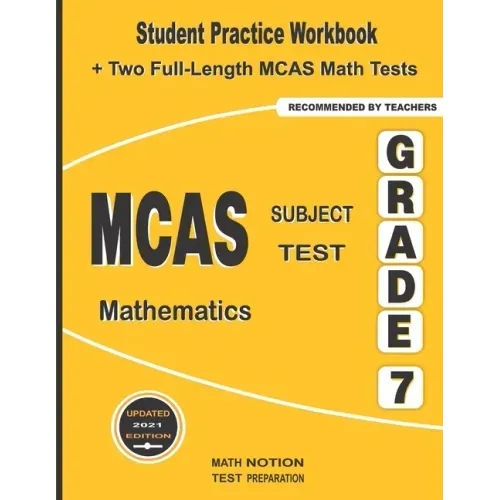 MCAS Subject Test Mathematics Grade 7: Student Practice Workbook + Two Full-Length MCAS Math Tests
