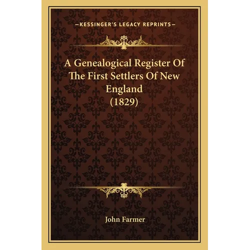 A Genealogical Register Of The First Settlers Of New England (1829)